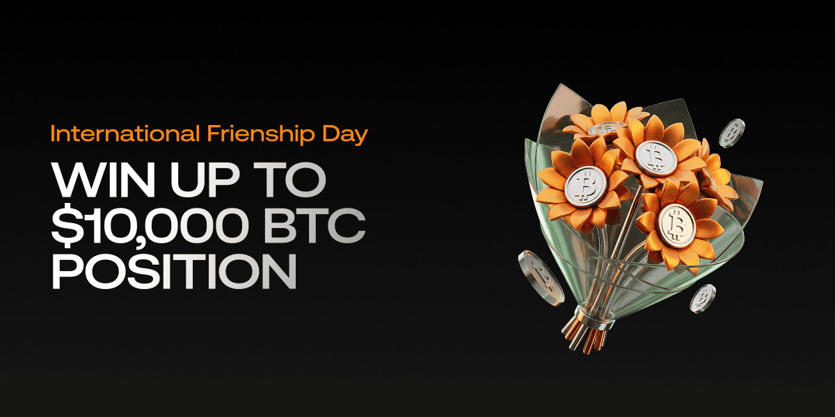 International Friendship Day: Win Up to $10,000 BTC Position