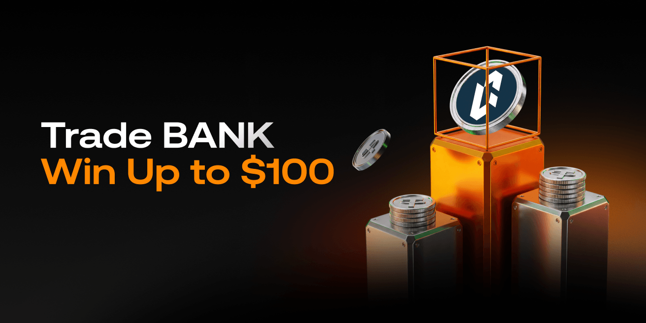 Trade BANK & Win Up to 100 USDT