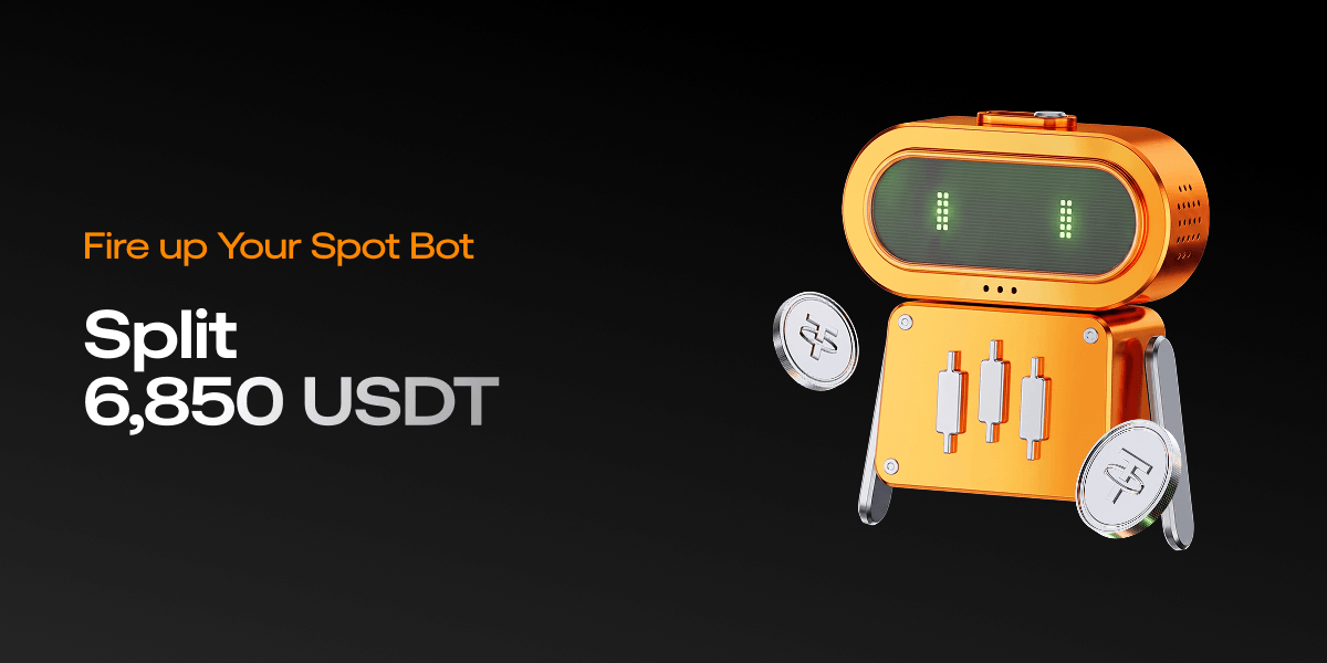 Fire up Your Spot Bot: Split 6,850 USDT